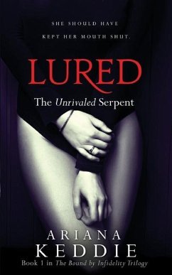 Lured: The Unrivaled Serpent (Bound by Infidelity Trilogy Book 1) - Keddie, Ariana