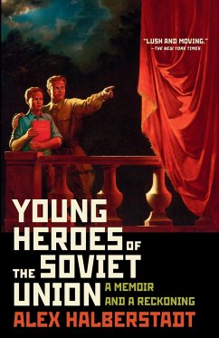 Young Heroes of the Soviet Union: A Memoir and a Reckoning - Halberstadt, Alex