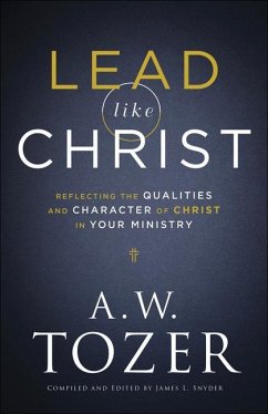 Lead Like Christ - Tozer, A.w.; Snyder, James L.