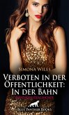 Verboten in der Öffentlichkeit: In der Bahn   Erotische Geschichte (eBook, PDF)