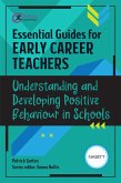Essential Guides for Early Career Teachers: Understanding and Developing Positive Behaviour in Schools (eBook, ePUB)