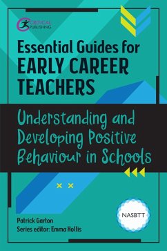 Essential Guides for Early Career Teachers: Understanding and Developing Positive Behaviour in Schools (eBook, ePUB) - Garton, Patrick