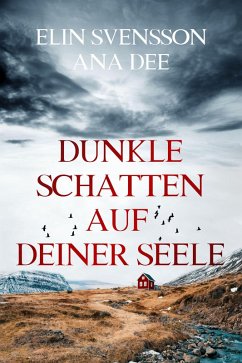 Dunkle Schatten auf deiner Seele (eBook, ePUB) - Dee, Ana; Svensson, Elin