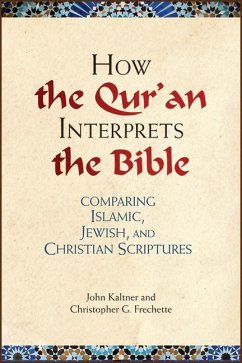 How the Qu'ran Interprets the Bible - Kaltner, John; Frechette, Christopher