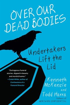 Over Our Dead Bodies:: Undertakers Lift the Lid - Mckenzie, Kenneth; Harra, Todd