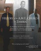 History of the A.M.E. Church in Zambia: A Historical Synopsis of the Church in Southern, East & Central Africa