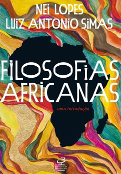 Filosofias africanas (eBook, ePUB) - Lopes, Nei; Simas, Luiz Antonio
