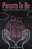 Parents To Be: Prayers, Verses and Declarations (eBook, ePUB)