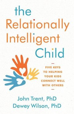 The Relationally Intelligent Child - Trent, John; Wilson, Dewey