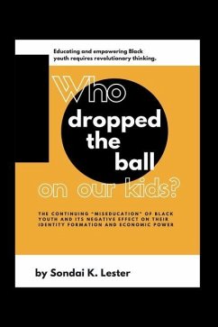 Who Dropped the Ball on Our Kids? - Lester, Sondai K