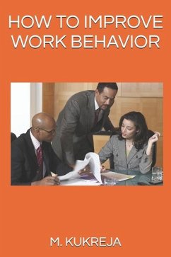 How to Improve Work Behavior - Kukreja, M.