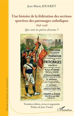 Une histoire de la fédération des sections sportives des patronages catholiques - Jouaret, Jean-Marie