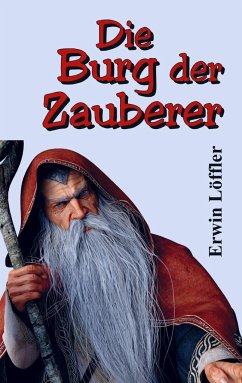 Die Burg der Zauberer - Löffler, Erwin