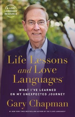 Life Lessons and Love Languages: What I've Learned on My Unexpected Journey - Chapman, Gary