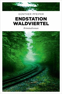 Endstation Waldviertel (eBook, ePUB) - Pfeifer, Günther