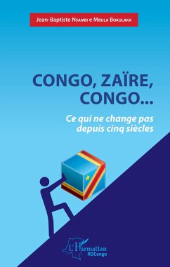 Congo, Zaïre, Congo...Ce qui ne change pas depuis cinq siècles - Nsambi e Mbula Bokulaka, Jean-Baptiste