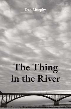The Thing in the River - Murphy, Dan