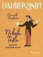 Nikola Tesla Gelecegi Kesfeden Adam - Dahiler Sinifi - Aristarco, Daniele
