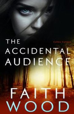 The Accidental Audience (Colbie Colleen Collection, #1) (eBook, ePUB) - Wood, Faith