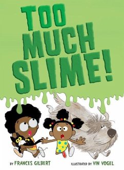 Too Much Slime! - Gilbert, Frances