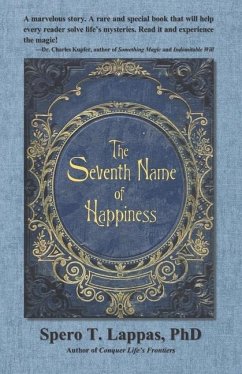 The Seventh Name of Happiness: A Fable of Hope and Inspiration - Lappas, Spero T.