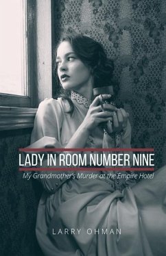 Lady in Room Number Nine: My Grandmother's Murder at the Empire Hotel - Ohman, Larry