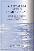 Capitalism Versus Democracy? Rethinking Politics in the Age of Environmental Crisis