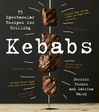 Kebabs: 75 Recipes for Grilling