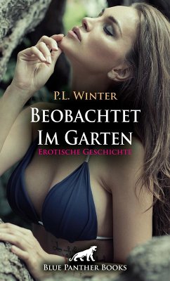 Beobachtet - Im Garten   Erotische Geschichte (eBook, ePUB) - Winter, P. L.