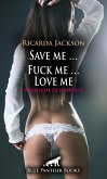 Save me ... Fuck me ... Love me   Erotische Geschichte (eBook, PDF)