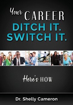 Your Career. Ditch It. Switch It - Cameron, Shelly M