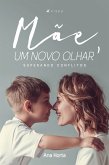 Mãe, um novo olhar (eBook, ePUB)