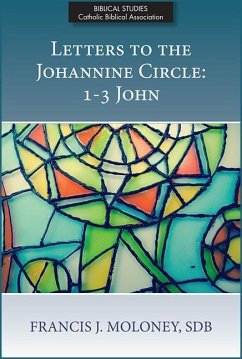Letters to the Johannine Circle - Moloney, Francis J