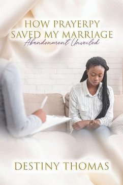 How Prayerpy Saved My Marriage: Abandonment Unveiled - Thomas, Destiny L.