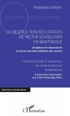 La destruction des statues de Victor Schoelcher en Martinique