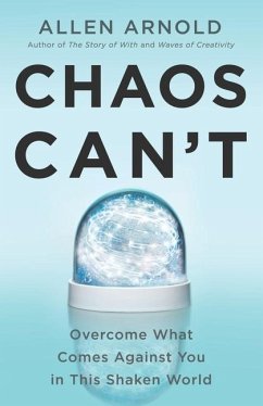 Chaos Can't: Overcome What Comes Against You in This Shaken World - Arnold, Allen