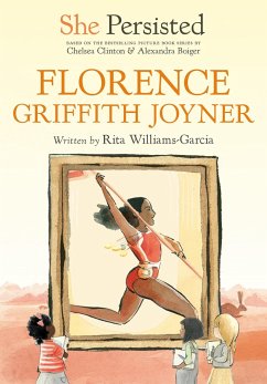 She Persisted: Florence Griffith Joyner - Williams-Garcia, Rita; Clinton, Chelsea