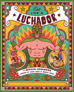 Eat Like a Luchador - Libre, Legends of Lucha; Ochoa, Monica