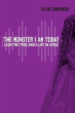 The Monster I Am Today: Leontyne Price and a Life in Verse - Simmonds, Kevin