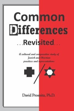 Common Differences Revisited: A cultural and comparative study of Jewish and Christian practices and representations - Prosnitz, David