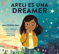 Areli Es Una Dreamer (Areli Is a Dreamer Spanish Edition) - Morales, Areli; Uribe, Luisa