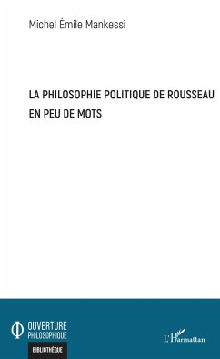 La philosophie politique de Rousseau en peu de mots - Mankessi, Michel Emile