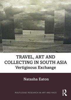 Travel, Art and Collecting in South Asia (eBook, ePUB) - Eaton, Natasha
