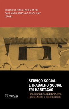 Serviço Social e Trabalho Social em Habitação: (eBook, ePUB) - Paz, Rosangela Dias Oliveira da; Diniz, Tânia Maria Ramos de Godoi