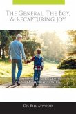 The General, The Boy, & Recapturing Joy: Inspiring Life lessons from My Grandfather (eBook, ePUB) The General, The Boy, & Recapturing Joy: Inspiring Life lessons from My Grandfather (eBook, ePUB)