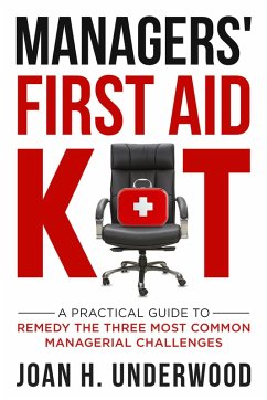 Managers' First Aid Kit: A Practical Guide to Remedy the Three Most Common Managerial Challenges (eBook, ePUB) - Underwood, Joan H.