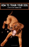 How To Train Your Dog (eBook, ePUB)