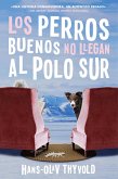 Good Dogs Don't Make It to the S Pole \ Los perros buenos no llegan al Polo (eBook, ePUB)