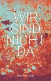 Wir sind nicht da (eBook, ePUB)