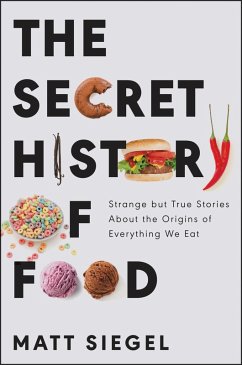 The Secret History of Food (eBook, ePUB) - Siegel, Matt